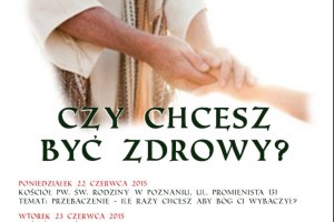 Rekolekcje „Czy chcesz być zdrowy?”